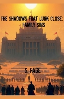 The Shadows that Lurk Close: Family Sins B0DTWG2JJT Book Cover