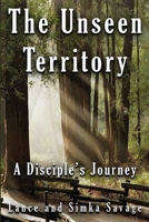The Unseen Territory: A Disciple's Journey 1958540064 Book Cover