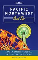 Moon Pacific Northwest Road Trip: Seattle, Vancouver, Victoria, the Olympic Peninsula, Portland, the Oregon Coast & Mount Rainier (Moon Handbooks) 1612387624 Book Cover