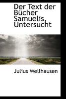 Der Text der B�cher Samuelis, Untersucht 0469740507 Book Cover