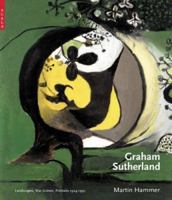 Graham Sutherland: Landscapes, War Scenes, Portraits 1924-1950 1857594045 Book Cover