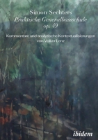 Simon Sechters Praktische Generalbassschule op. 49: Kommentare und analytische Kontextualisierungen (German Edition) 3838217322 Book Cover