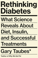 Rethinking Diabetes: What Science Reveals About Diet, Insulin, and Successful Treatment 0525520082 Book Cover