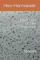 Fore! Give Us Our Trespasses: Stories B0FNMY1G9Y Book Cover