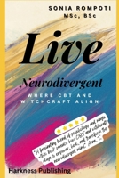 Live Neurodivergent: Where CBT and Witchcraft Align B0F1BSR2D3 Book Cover