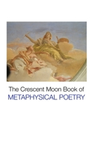 The Crescent Moon Book of Metaphysical Poetry 1861718500 Book Cover