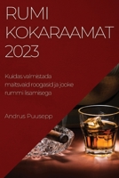 Rumikokaraamat 2023: Kuidas valmistada maitsvaid roogasid ja jooke rummi lisamisega 1783811730 Book Cover