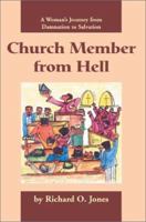 Church Member from Hell: A Woman's Journey from Damnation to Salvation 0595268722 Book Cover