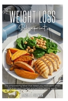 The WEIGHT LOSS Blueprint: The empowering letter that keeps you motivated when the scale won't budge and achieve lasting results. B0FSZF3XS8 Book Cover
