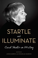 Startle and Illuminate: Carol Shields on Writing 0345815947 Book Cover