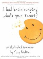 I Had Brain Surgery, What's Your Excuse? 0761139796 Book Cover