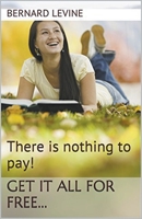 There is Nothing to Pay! Get It All for Free... 1393029922 Book Cover