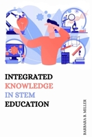 Integrated Knowledge in STEM Education 7955229886 Book Cover