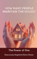 How Many People Maintain the House?: The Power of One 1961610167 Book Cover