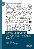 Eternal Bandwagon: The Politics of American Presidential Selection 3030517985 Book Cover