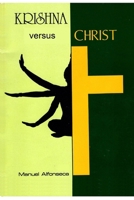 Krishna versus Christ: A comparative study of Hinduism and Christianity B0DQ491F6F Book Cover