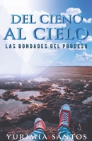 Del Cieno Al Cielo : Las Bondades Del Proceso 1093290269 Book Cover