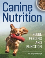 Canine Nutrition: Food Feeding and Function 0719841836 Book Cover