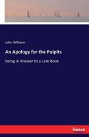 An apology for the pulpits, being in answer to a late book by John Gother intituled, Good advice to the pulpits 1149292962 Book Cover