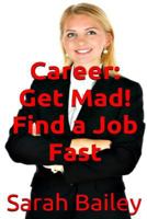 Get Mad! Find a Job Fast 1548660922 Book Cover
