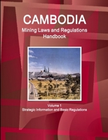 Cambodia Mining Laws and Regulations Handbook Volume 1 Strategic Information and Basic Regulations 1433077094 Book Cover
