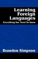 Learning Foreign Languages: Everything You Need To Know 1432704168 Book Cover