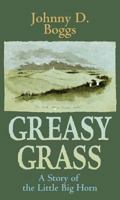 Greasy Grass: A Story of the Little Bighorn 1432827103 Book Cover