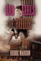 The Bad Girls of Bodie 1609104234 Book Cover