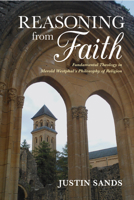 Reasoning from Faith: Fundamental Theology in Merold Westphal's Philosophy of Religion 0253031931 Book Cover