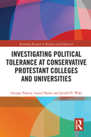 Investigating Political Tolerance at Conservative Protestant Colleges and Universities 1138353981 Book Cover