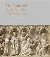 Medieval and Later Ivories in the Courtauld Gallery: The Gambier Parry Collection 1907372601 Book Cover