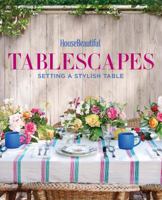 House Beautiful Tablescapes: Setting a Stylish Table 1618372343 Book Cover