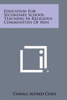 Education for Secondary School Teaching in Religious Communities of Men 1258542897 Book Cover