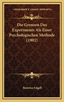 Die Grenzen Des Experiments Als Einer Psychologischen Methode (1902) 1166720675 Book Cover