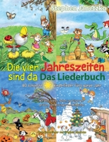 Die Vier Jahreszeiten Sind Da - 80 Sch�nste Kinderlieder F�rs Ganze Jahr: Das Liederbuch Mit Allen Texten, Noten Und Gitarrengriffen Zum Mitsingen Und Mitspielen 1514667576 Book Cover