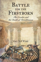 Battle for the Firstborn : The Exodus and the Death of Tutankhamun 1735786403 Book Cover