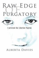 Raw Edge of Purgatory: I survived the Liberian Pogrom 1456849956 Book Cover