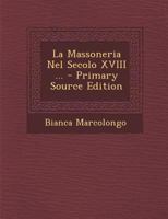 La Massoneria Nel Secolo XVIII ... 1289564906 Book Cover