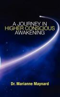 A Journey in Higher Conscious Awakening 1467954578 Book Cover