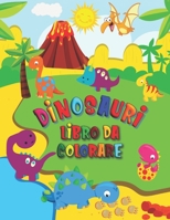 Dinosauri Libro da Colorare: Dinosauri da colorare per bambini dai 4 anni | Libro da colorare pieno di avventure preistoriche per bambini B087SGC72Y Book Cover