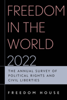 Freedom in the World 2022: The Annual Survey of Political Rights and Civil Liberties 1538166178 Book Cover