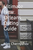 Ultimate New Orleans Dating Guide (CITY GUIDES) B0FF2BNXD1 Book Cover