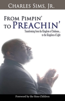 From Pimpin' to Preachin': Transforming from the Kingdom of Darkness to the Kingdom of Light B0F49RJ37G Book Cover