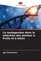 La mutagenèse dans la sélection des plantes à fruits et à baies 6205677598 Book Cover