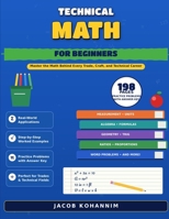Technical Math for Beginners: Measurement, Fractions, Algebra, and Geometry for the Trades B0HKL4288T Book Cover