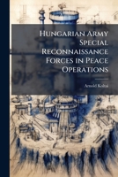 Hungarian Army Special Reconnaissance Forces in Peace Operations 1249411343 Book Cover