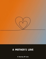 A Mother'S Love: A Journey Of Love B0FNPSWRGK Book Cover