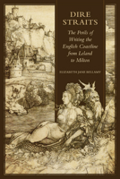 Dire Straits: The Perils of Writing the Early Modern English Coastline from Leland to Milton 1442645016 Book Cover