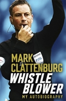 Whistle Blower: My Autobiography 1472282051 Book Cover