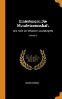 Einleitung in die Moralwissenschaft 2. Eine Kritik der ethischen Grundbegriffe. (Gesamtausgabe Bd. 4) 1142282295 Book Cover